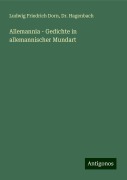 Allemannia - Gedichte in allemannischer Mundart - Ludwig Friedrich Dorn, Hagenbach