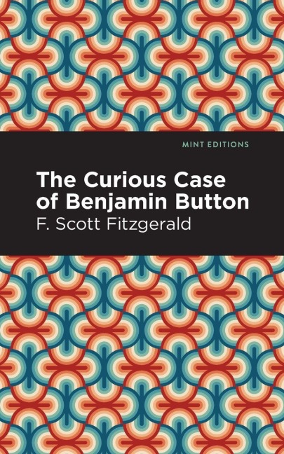 The Curious Case of Benjamin Button - F. Scott Fitzgerald
