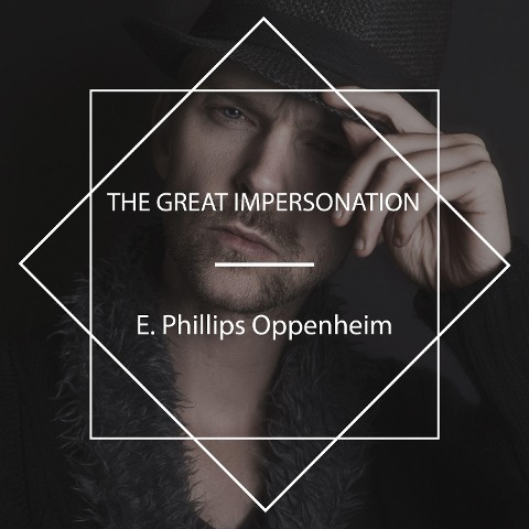 The Great Impersonation - E. Phillips Oppenheim