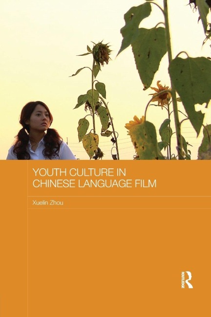 Youth Culture in Chinese Language Film - Xuelin Zhou
