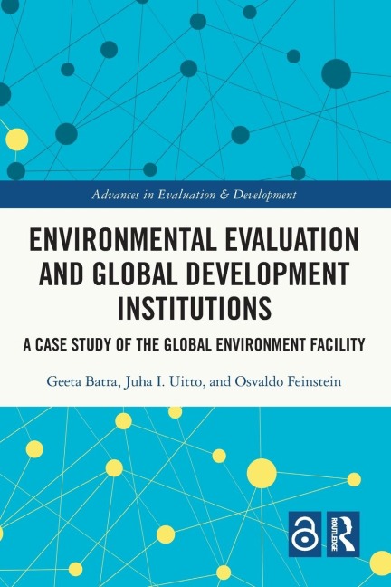 Environmental Evaluation and Global Development Institutions - Geeta Batra, Juha I. Uitto, Osvaldo N. Feinstein