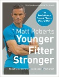 Cover-Bild zum Titel 'Matt Roberts' Younger, Fitter, Stronger' von 'Matt Roberts, Peta Bee'