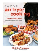 Cover-Bild zum Titel 'Weeknight Air Fryer Cooking' von 'Christina Frangipane'