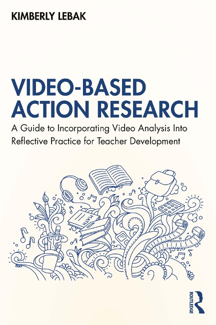 Video-Based Action Research - Kimberly Lebak