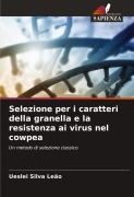 Selezione per i caratteri della granella e la resistenza ai virus nel cowpea - Ueslei Silva Leão