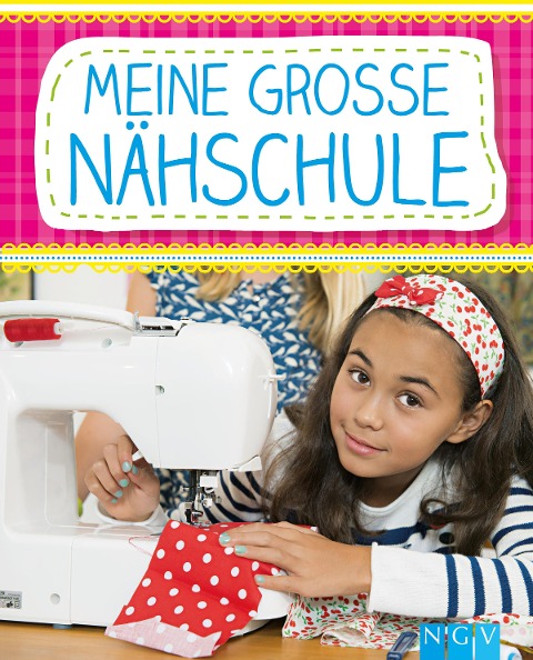 Meine große Nähschule - Rabea Rauer, Yvonne Reidelbach