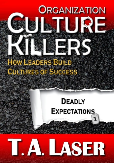 Organization Culture Killers, Deadly Expectations 1 - T a Laser