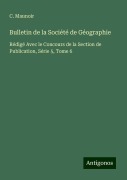Cover-Bild zum Titel 'Bulletin de la Société de Géographie' von 'C. Maunoir'