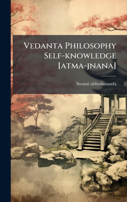 Vedanta Philosophy Self-knowledge [atma-jnana] - Swami Abhedananda