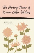 Cover-Bild zum Titel 'The Healing Power of Korean Letter Writing' von 'Juhee Mun'