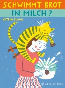 Cover-Bild zum Titel 'Schwimmt Brot in Milch?' von 'Katrin Stangl'