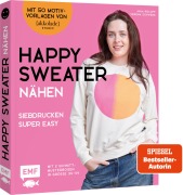 Cover-Bild zum Titel 'Happy Sweater nähen - Siebdrucken super easy! Mit 50 Motivvorlagen von @akkolade.studio' von 'Anja Roloff, Verena Schwenk'