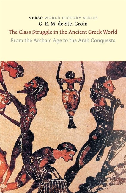The Class Struggle in the Ancient Greek World - G. E. M. Ste. Croix