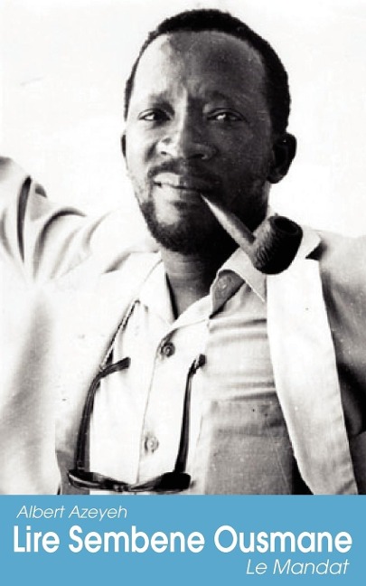 Lire Sembene Ousmane. Le Mandat - Albert Azeyeh