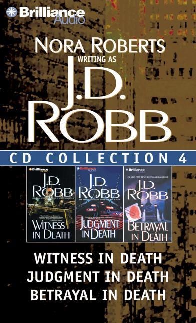 J. D. Robb CD Collection 4: Witness in Death, Judgment in Death, Betrayal in Death - J. D. Robb