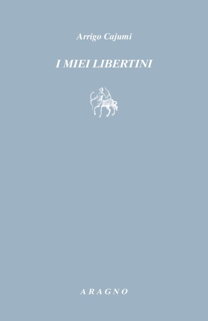 I miei libertini - Arrigo Cajumi