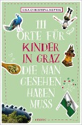 Cover-Bild zum Titel '111 Orte für Kinder in Graz, die man gesehen haben muss' von 'Lisa Christina Repnik'