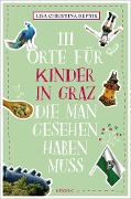 111 Orte für Kinder in Graz, die man gesehen haben muss - Lisa Christina Repnik