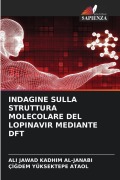 Cover-Bild zum Titel 'INDAGINE SULLA STRUTTURA MOLECOLARE DEL LOPINAVIR MEDIANTE DFT' von 'Ali Jawad Kadhim Al-Janabi, Çi¿dem Yüksektepe Ataol'
