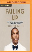 Failing Up: How to Take Risks, Aim Higher, and Never Stop Learning - Leslie Odom