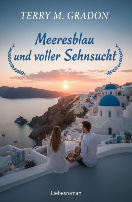 Meeresblau und voller Sehnsucht: Liebesroman - Terry M. Gradon