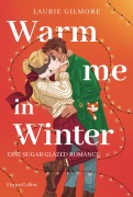 Cover-Bild zum Titel 'Warm me in Winter. Eine sugar glazed Romance' von 'Laurie Gilmore'