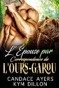 L'Épouse Par Correspondance de l'Ours-Garou (Les Métamorphes de Jackson Hole, #1) - Candace Ayers, Kym Dillon