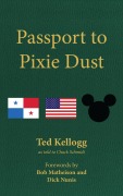 Cover-Bild zum Titel 'Passport to Pixie Dust: My 32 Years with The Walt Disney Company' von 'Ted Kellogg, Chuck Schmidt'