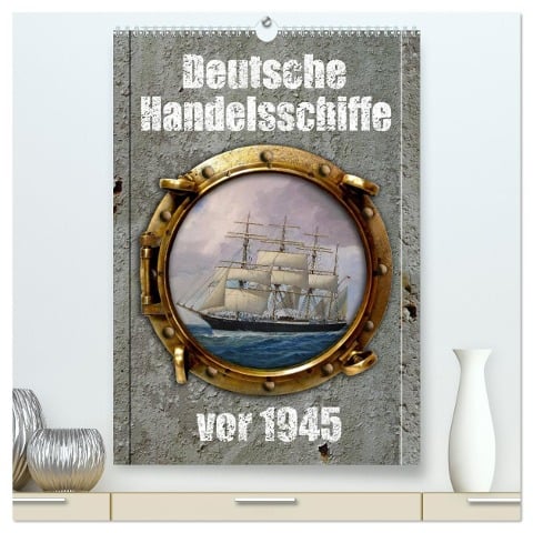 Deutsche Handelsschiffe vor 1945 (hochwertiger Premium Wandkalender 2024 DIN A2 hoch), Kunstdruck in Hochglanz - Hans-Stefan Hudak