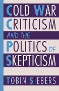 Cover-Bild zum Titel 'Cold War Criticism and the Politics of Skepticism' von 'Tobin Siebers'