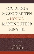 Cover-Bild zum Titel 'A Catalog of Music Written in Honor of Martin Luther King Jr.' von ''