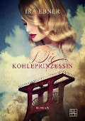 Die Kohleprinzessin - Ira Ebner