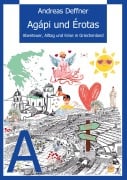 Griechenland - Liebe zu Land und Leuten - Agápi und Érotas - Andreas Deffner
