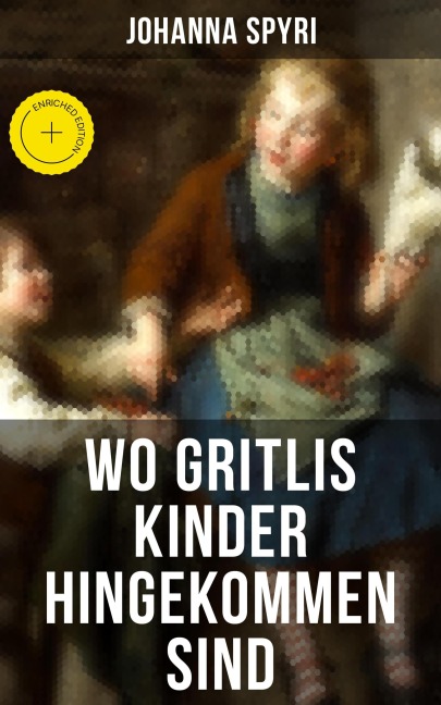 Wo Gritlis Kinder hingekommen sind - Johanna Spyri