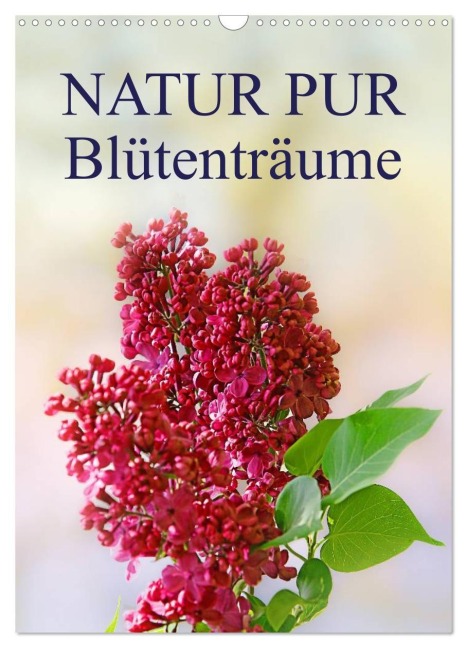 NATUR PUR Blütenträume (Wandkalender 2027 DIN A3 hoch), CALVENDO Monatskalender - Karin Dietzel