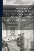 Cover-Bild zum Titel 'Anthologie Populaire De L'albret (Sud-Ouest De L'agenais Ou Gascogne Landaise)' von 'Léopold Dardy'