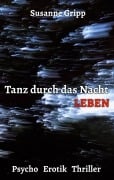 Cover-Bild zum Titel 'Tanz durch das Nacht Leben' von 'Susanne Gripp'