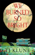 Cover-Bild zum Titel 'We Burned So Bright' von 'Tj Klune'
