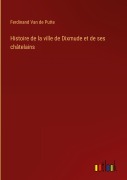 Cover-Bild zum Titel 'Histoire de la ville de Dixmude et de ses châtelains' von 'Ferdinand Van De Putte'
