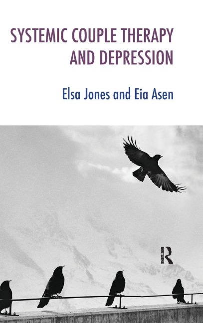 Systemic Couple Therapy and Depression - Eia Asen, Elsa Jones