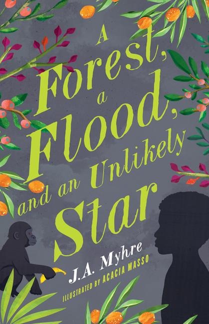 A Forest, a Flood, and an Unlikely Star - J A Myhre