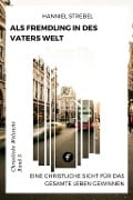 Cover-Bild zum Titel 'Als Fremdling in der Welt des Vaters' von 'Hanniel Strebel'