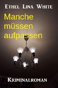 Cover-Bild zum Titel 'Manche müssen aufpassen: Kriminalroman' von 'Ethel Lina White'