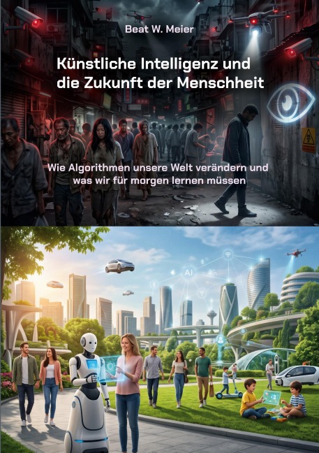 Künstliche Intelligenz und die Zukunft der Menschheit - Beat W. Meier
