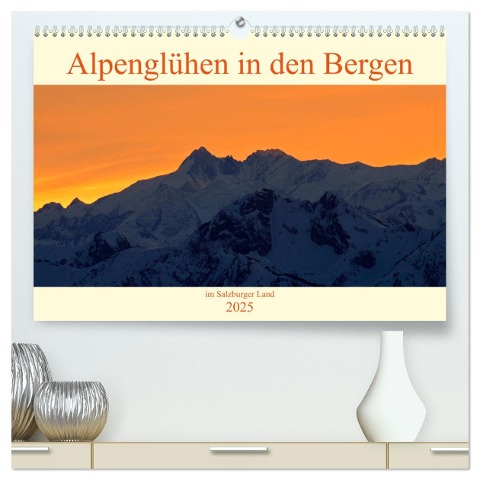 Alpenglühen in den Bergen im Salzburger Land (hochwertiger Premium Wandkalender 2025 DIN A2 quer), Kunstdruck in Hochglanz - Christa Kramer