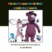 Cover-Bild zum Titel 'Wie der Schwarz-Weiß-Wald wieder bunt wurde' von 'Jasmin Rehfeld'