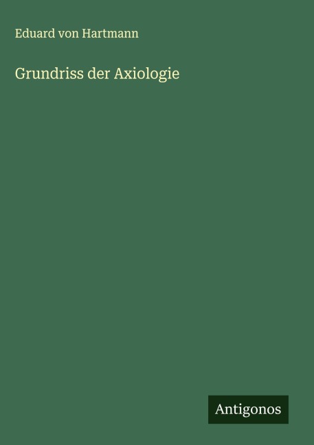 Grundriss der Axiologie - Eduard Von Hartmann