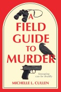 Cover-Bild zum Titel 'A Field Guide to Murder' von 'Michelle L Cullen'