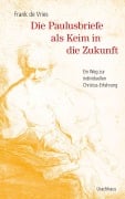Cover-Bild zum Titel 'Die Paulusbriefe als Keim in die Zukunft' von 'Frank de Vries'