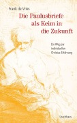 Cover-Bild zum Titel 'Die Paulusbriefe als Keim in die Zukunft' von 'Frank de Vries'
